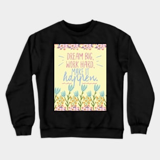 dream big and work hard Crewneck Sweatshirt